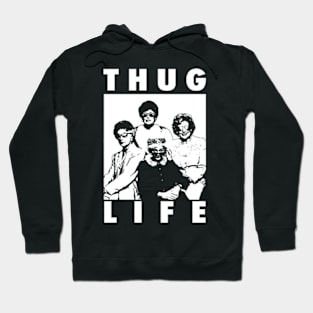 Golden Girls Thug Life Hoodie